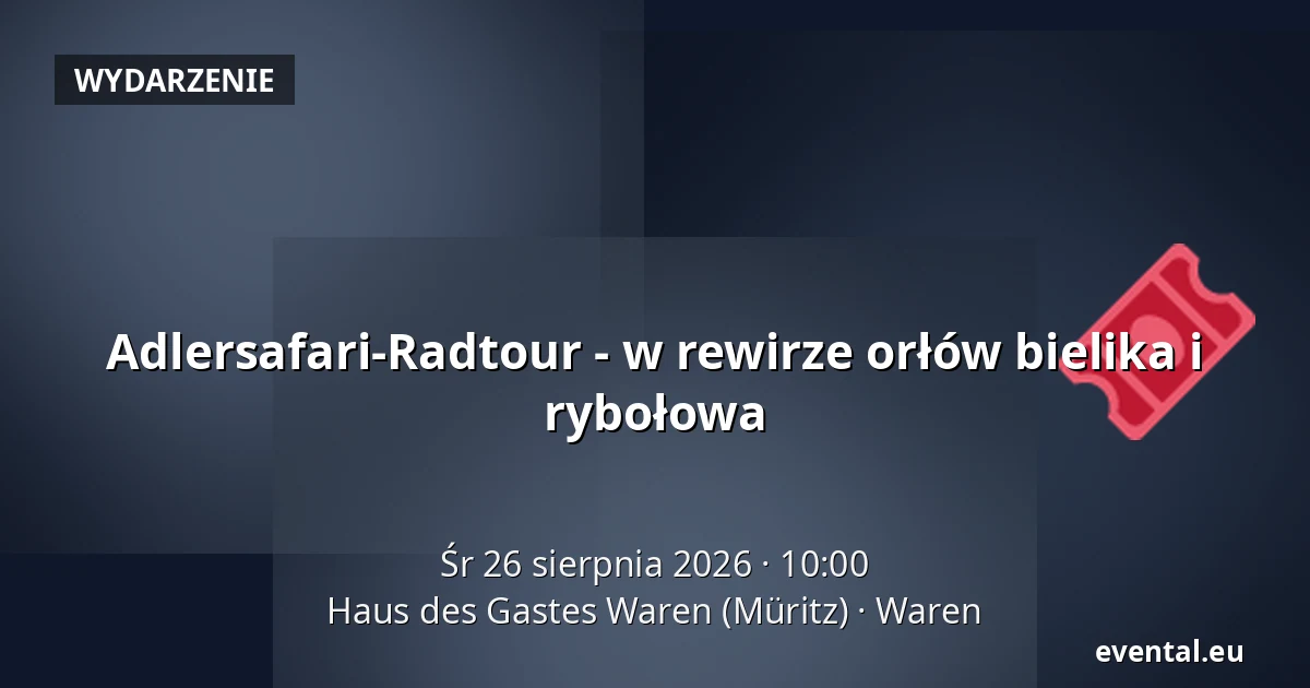 Adlersafari-Radtour - w rewirze orłów bielika i rybołowa — Haus des Gastes Waren (Müritz), Waren
