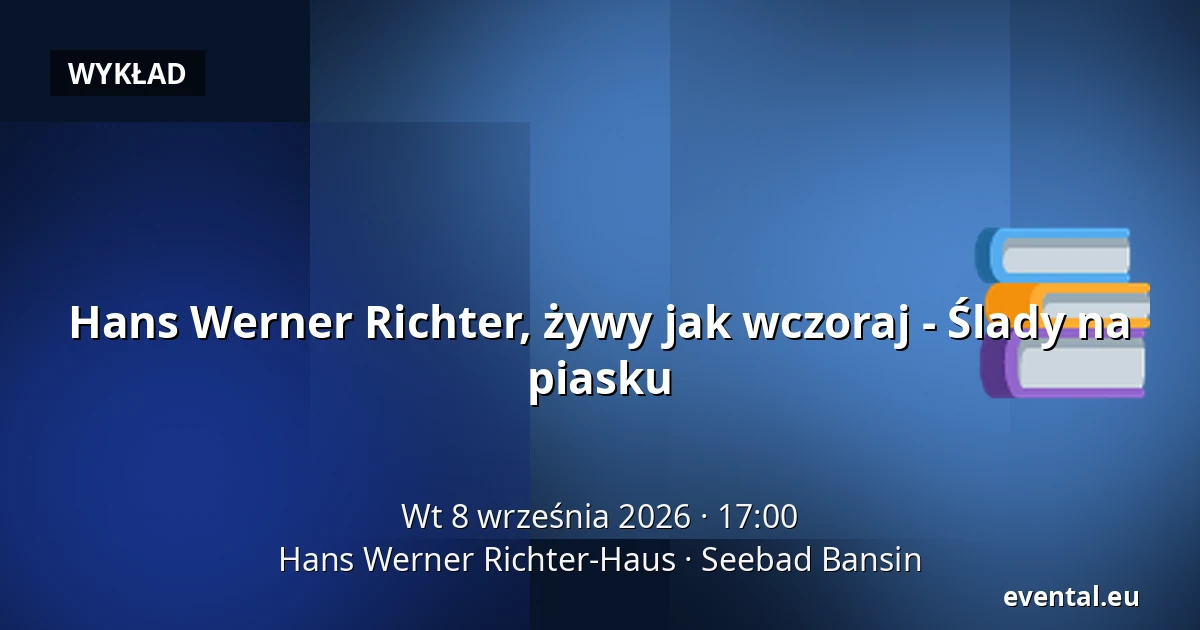 Hans Werner Richter, żywy jak wczoraj - Ślady na piasku — Hans Werner Richter-Haus, Seebad Bansin