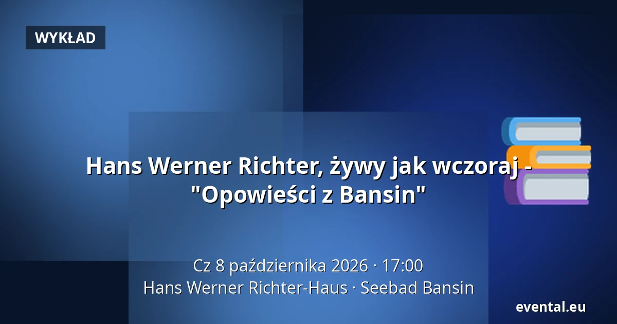 Hans Werner Richter, żywy jak wczoraj - "Opowieści z Bansin" — Hans Werner Richter-Haus, Seebad Bansin