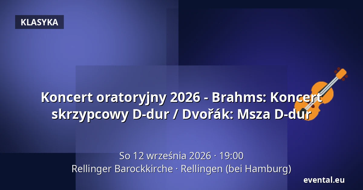Koncert oratoryjny 2026 - Brahms: Koncert skrzypcowy D-dur / Dvořák: Msza D-dur — Rellinger Barockkirche, Rellingen (bei Hamburg)