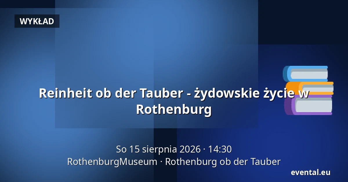 Czystość nad Tauberem - Życie żydowskie w Rothenburg — RothenburgMuseum, Rothenburg ob der Tauber