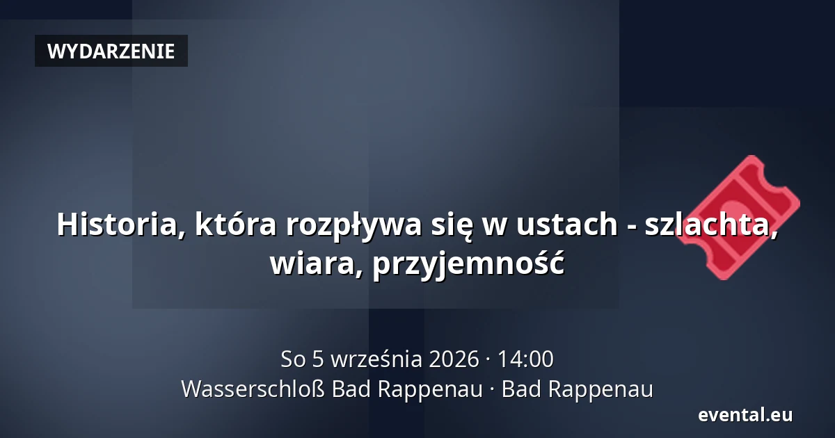 Historia, która rozpływa się w ustach - szlachta, wiara, przyjemność — Wasserschloß Bad Rappenau, Bad Rappenau
