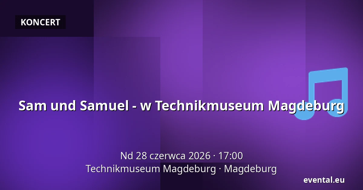 Sam und Samuel - w Technikmuseum Magdeburg — Technikmuseum Magdeburg, Magdeburg
