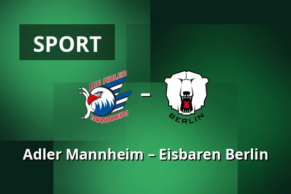 Adler Mannheim – Eisbären Berlin — Mannheim