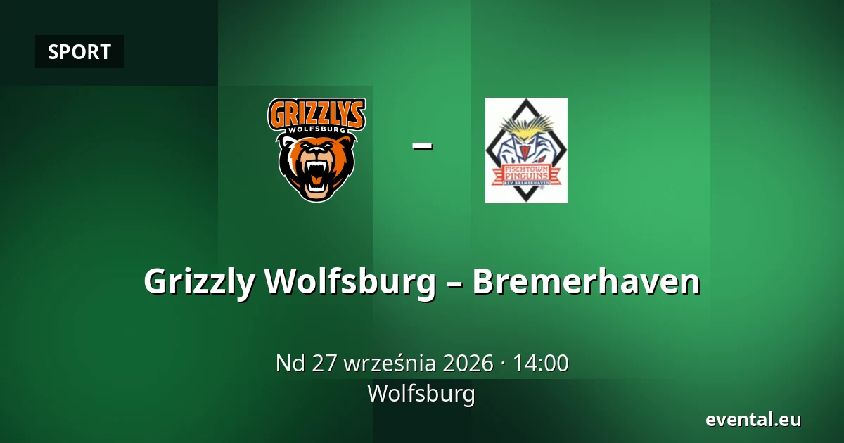 Grizzly Wolfsburg – Bremerhaven — Wolfsburg