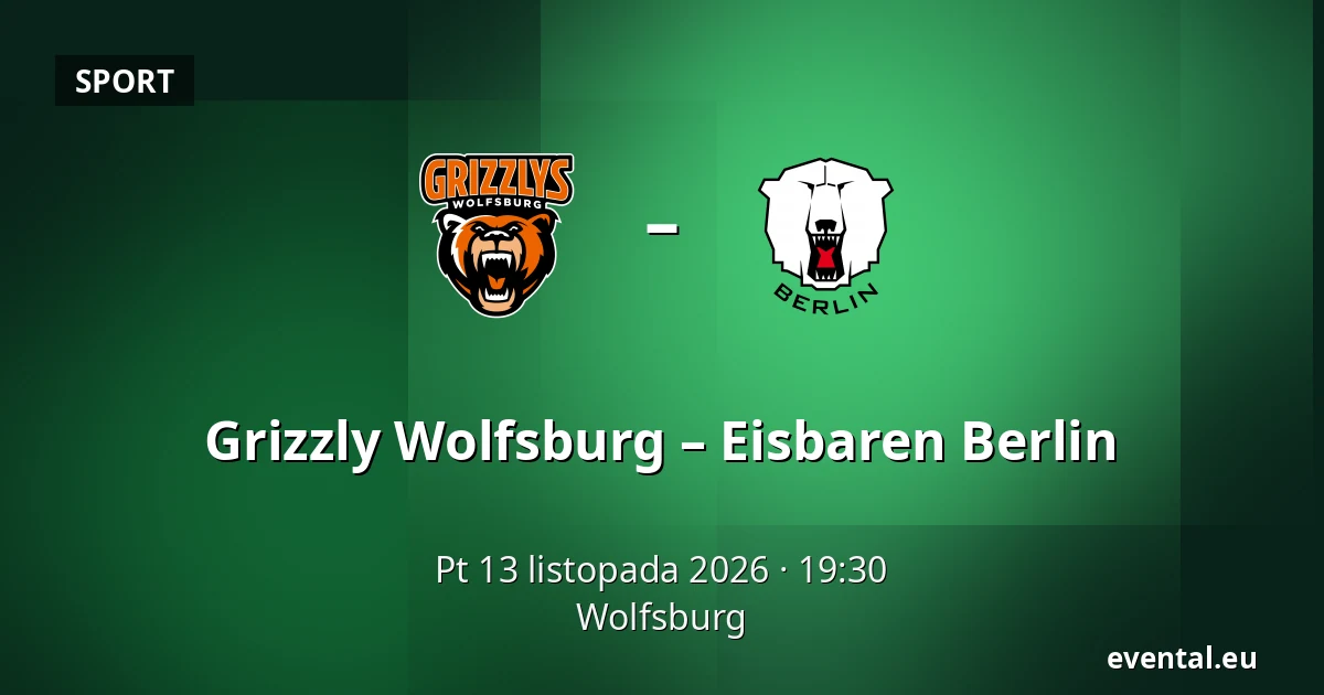 Grizzly Wolfsburg – Eisbaren Berlin — Wolfsburg