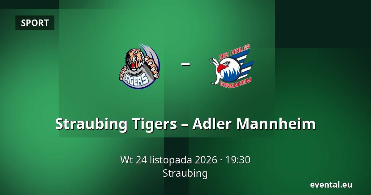 Straubing Tigers – Adler Mannheim — Straubing