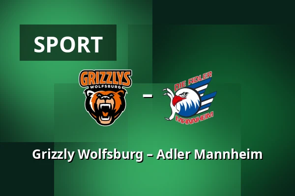 Grizzly Wolfsburg – Adler Mannheim — Wolfsburg