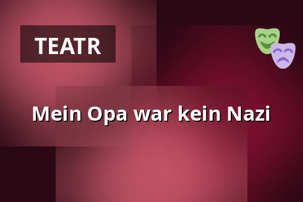 Mein Opa war kein Nazi — Sudhaus, Tübingen