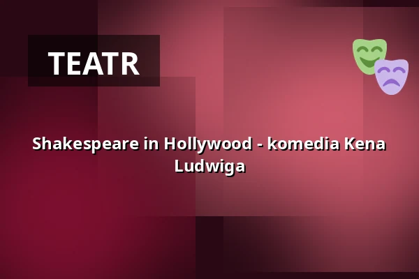 Shakespeare in Hollywood - komedia Kena Ludwiga — Theater Pforzheim, Pforzheim