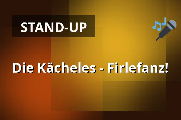 Die Kächeles - Firlefanz! — Lindenhalle, Ehingen