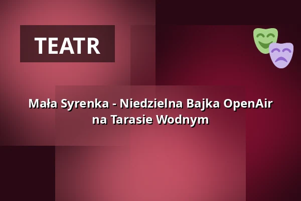 Mała Syrenka - Niedzielna Bajka OpenAir na Tarasie Wodnym — Jagdschloss Grunewald, Berlin