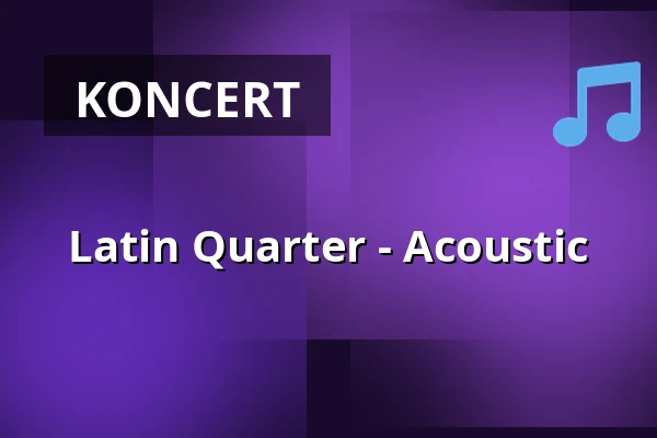 Latin Quarter - Acoustic — Konzerthaus Liebfrauen Wernigerode, Wernigerode