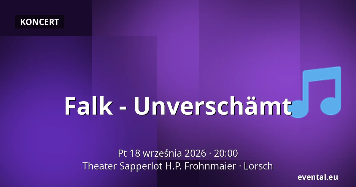 Falk - Unverschämt — Theater Sapperlot H.P. Frohnmaier, Lorsch