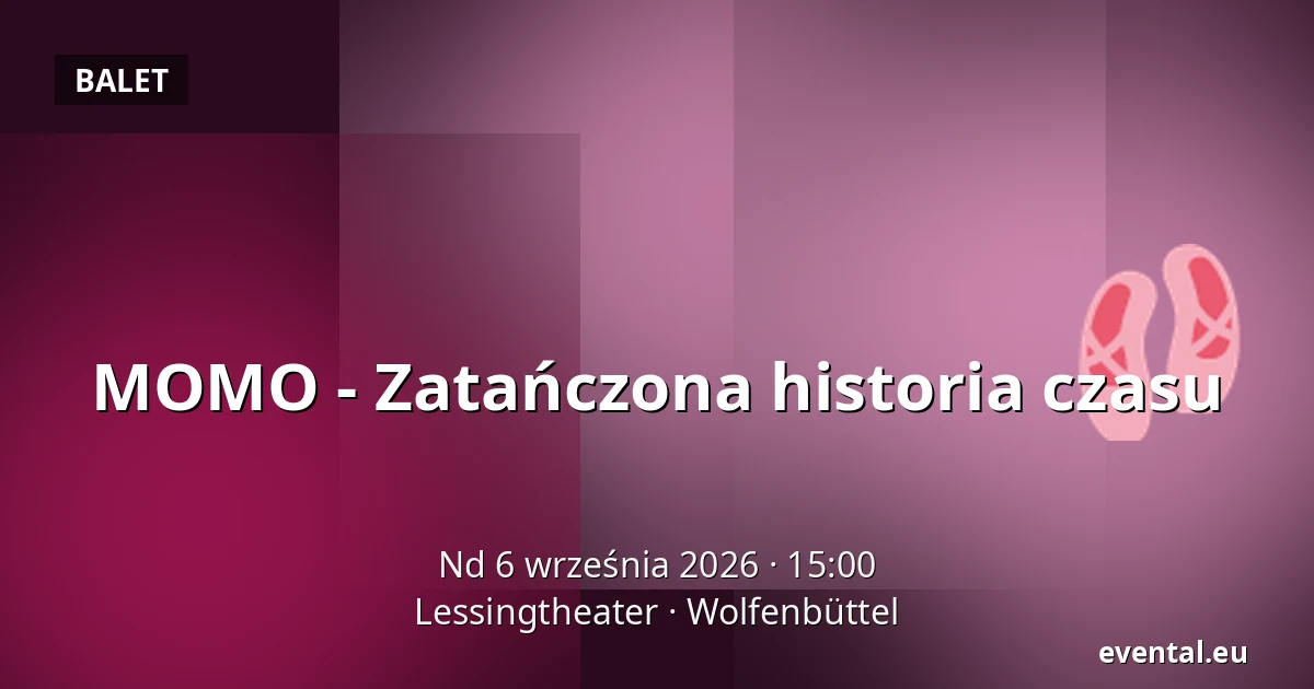 MOMO - Zatańczona historia czasu — Lessingtheater, Wolfenbüttel
