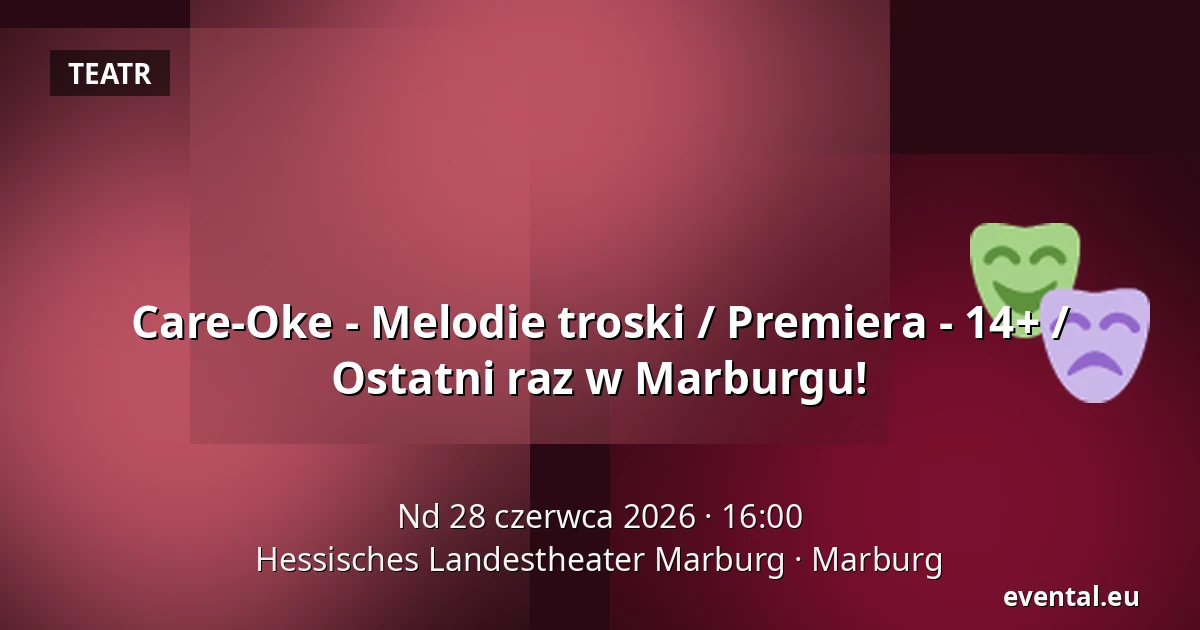 Care-Oke - Melodie troski / Premiera - 14+ / Ostatni raz w Marburgu! — Hessisches Landestheater Marburg, Marburg