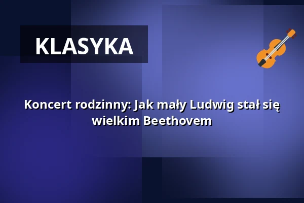Koncert rodzinny: Jak mały Ludwig stał się wielkim Beethovem — Rudolf-Steiner-Haus Dahlem, Berlin