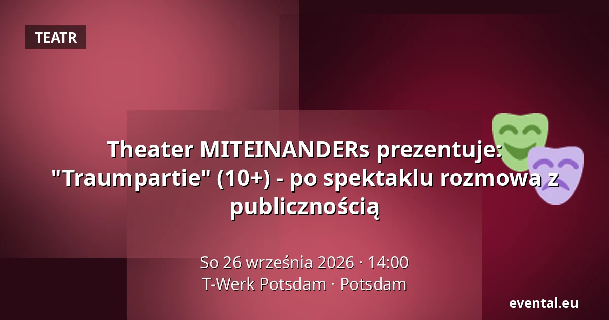 Theater MITEINANDERs prezentuje: "Traumpartie" (10+) - po spektaklu rozmowa z publicznością — T-Werk Potsdam, Potsdam