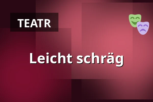 Leicht schräg — FITZ Das Theater animierter Formen, Stuttgart