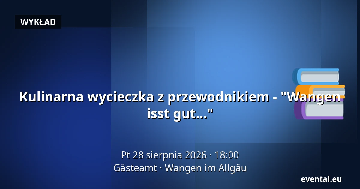Kulinarna wycieczka z przewodnikiem - "Wangen isst gut..." — Gästeamt, Wangen im Allgäu