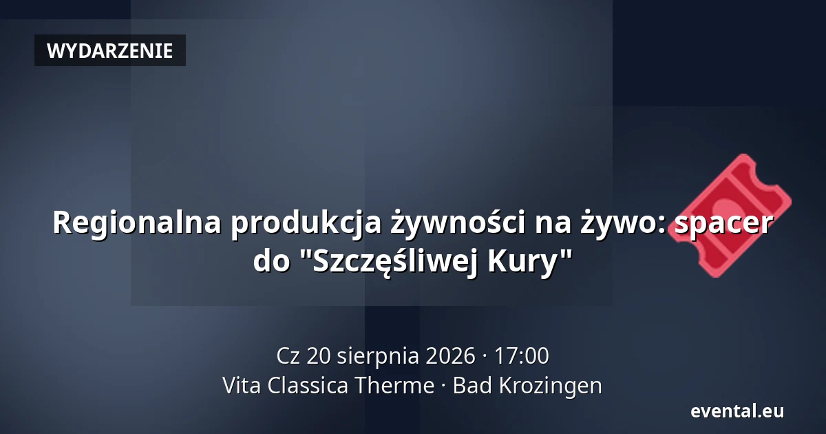 Regionalna produkcja żywności na żywo: spacer do "Szczęśliwej Kury" — Vita Classica Therme, Bad Krozingen