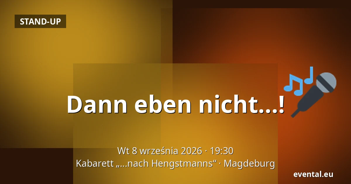 Dann eben nicht...! — Kabarett „...nach Hengstmanns“, Magdeburg