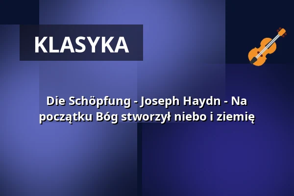 Die Schöpfung - Joseph Haydn - Na początku Bóg stworzył niebo i ziemię — Basilika St. Ulrich und Afra, Augsburg