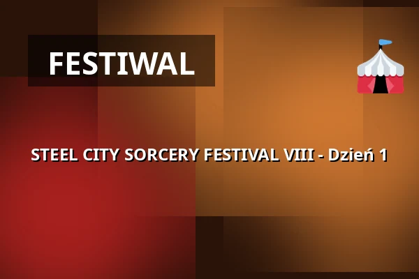 STEEL CITY SORCERY FESTIVAL VIII - Dzień 1 — KAPU, Linz