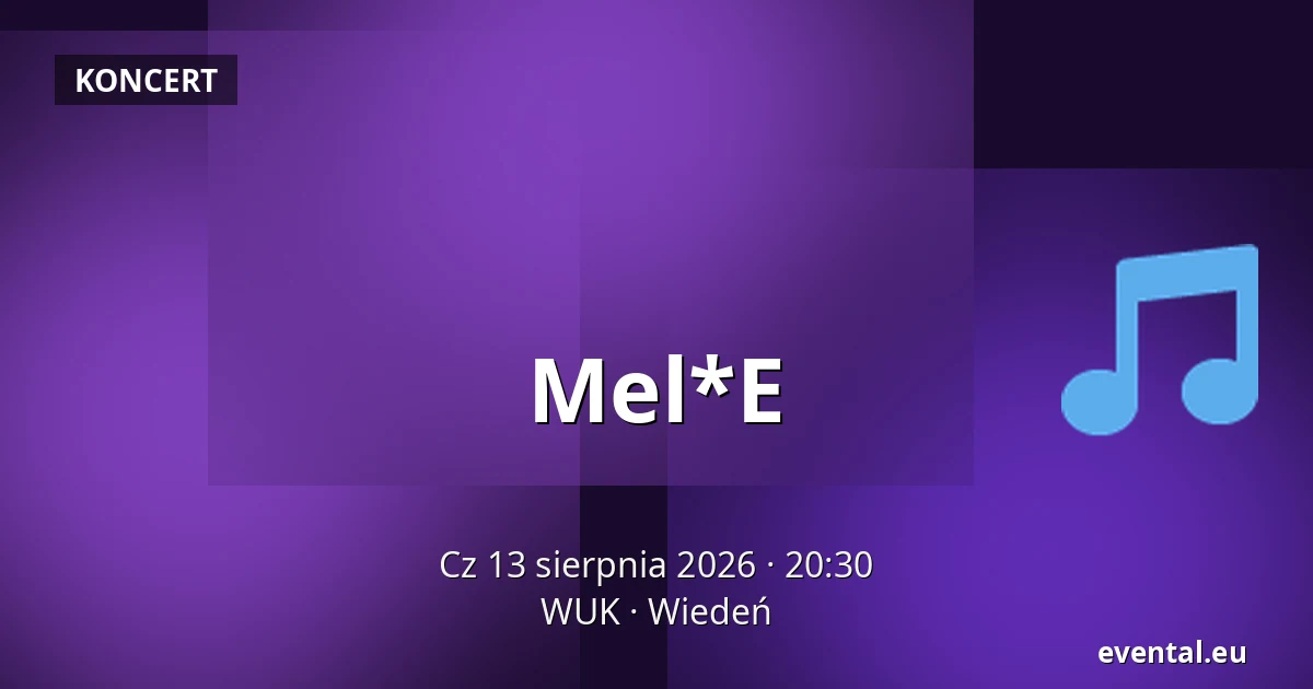 Mel*E — WUK, Wiedeń