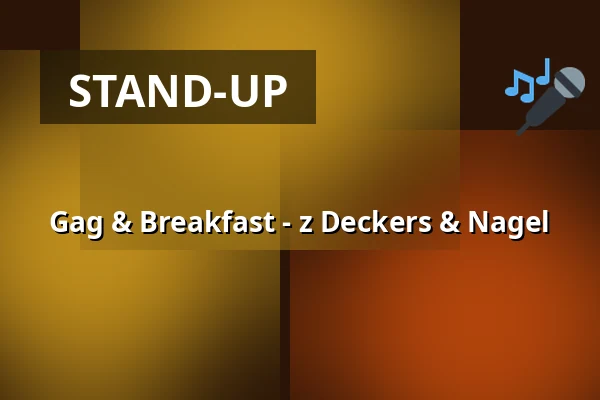 Gag & Breakfast - z Deckers & Nagel — ShowSpielhaus, Hofheim am Taunus