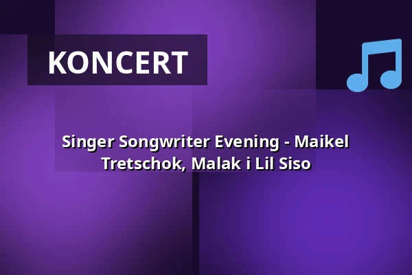 Singer Songwriter Evening - Maikel Tretschok, Malak i Lil Siso — Hallenbad - Kultur am Schachtweg, Wolfsburg