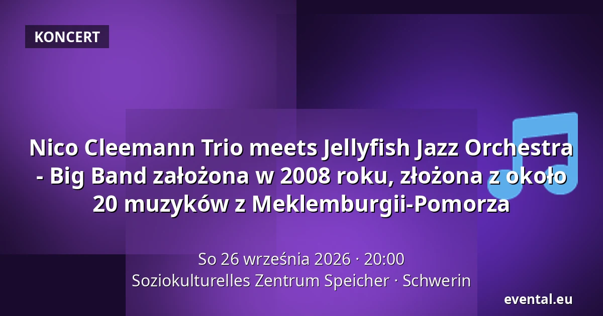 Nico Cleemann Trio meets Jellyfish Jazz Orchestra - Big Band założona w 2008 roku, złożona z około 20 muzyków z Meklemburgii-Pomorza — Soziokulturelles Zentrum Speicher, Schwerin