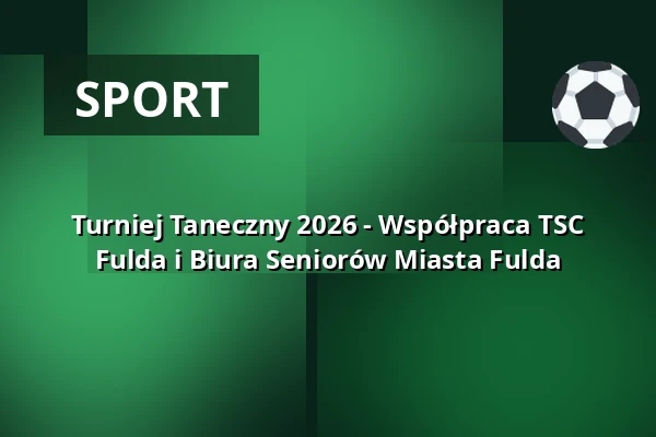 Turniej Taneczny 2026 - Współpraca TSC Fulda i Biura Seniorów Miasta Fulda — Orangerie Fulda, Fulda