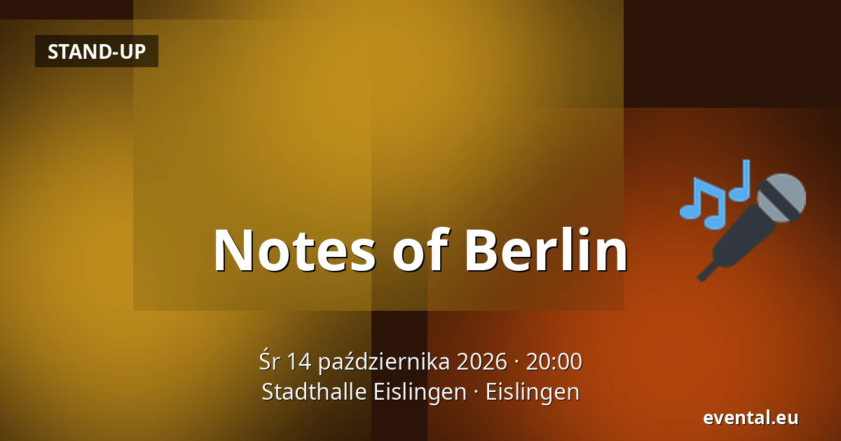 Notes of Berlin — Stadthalle Eislingen, Eislingen