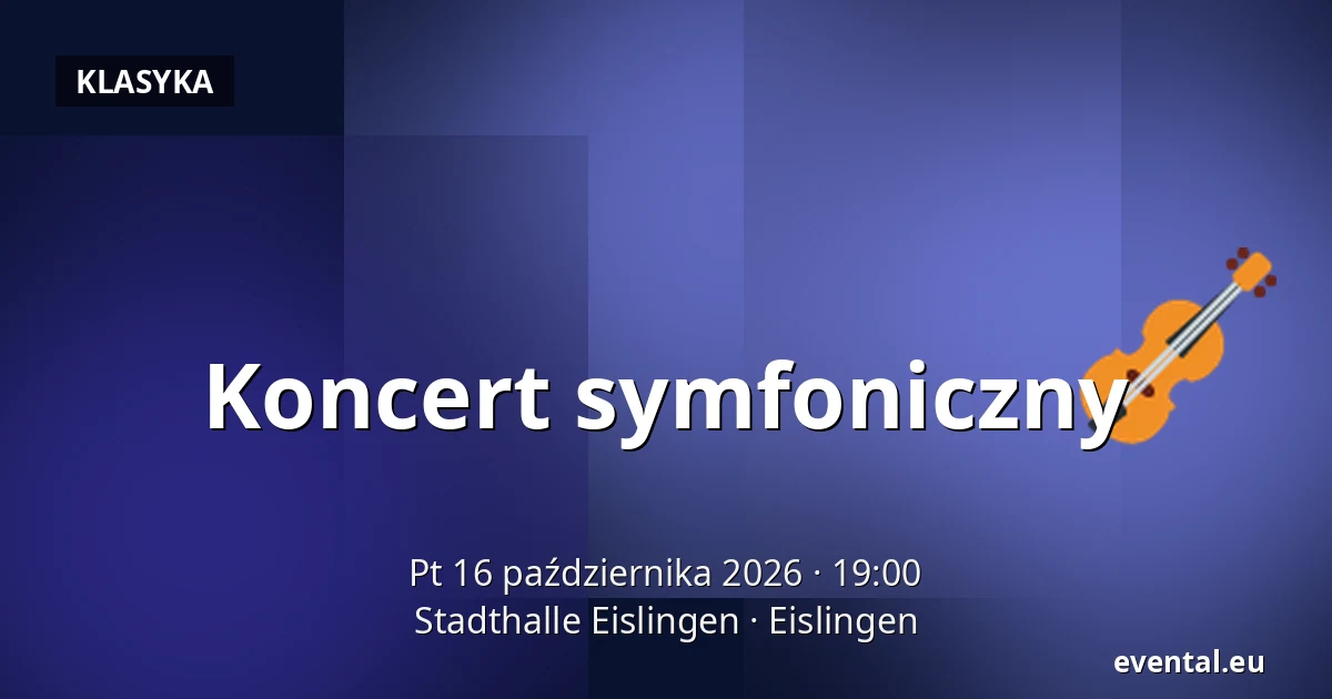 Koncert symfoniczny — Stadthalle Eislingen, Eislingen