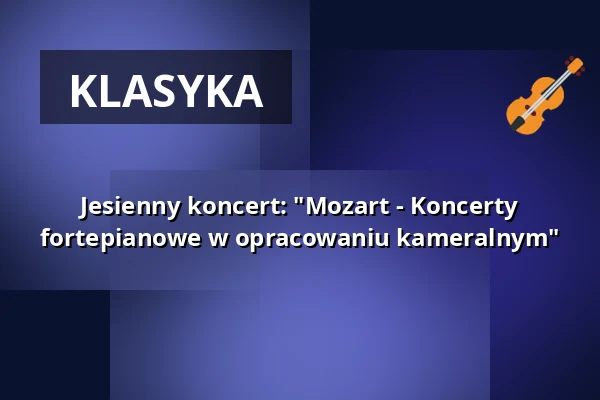 Jesienny koncert: "Mozart - Koncerty fortepianowe w opracowaniu kameralnym" — Schlosskirche Altlandsberg, Altlandsberg