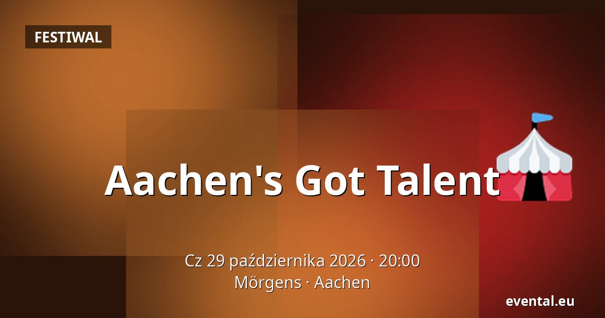 Aachen's Got Talent — Mörgens, Aachen
