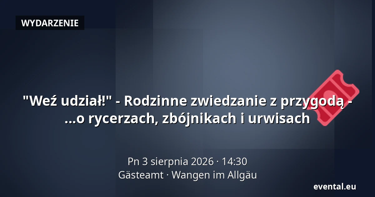 "Weź udział!" - Rodzinne zwiedzanie z przygodą - ...o rycerzach, zbójnikach i urwisach — Gästeamt, Wangen im Allgäu