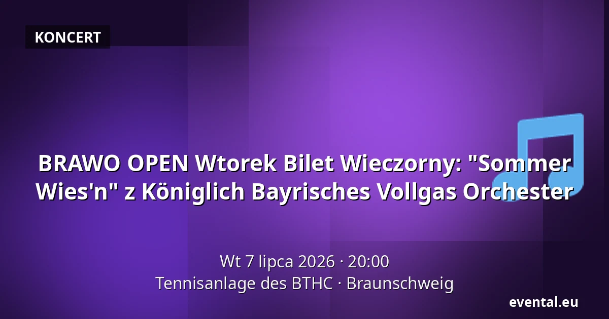 BRAWO OPEN Wtorek Bilet Wieczorny: "Sommer Wies'n" z Königlich Bayrisches Vollgas Orchester — Tennisanlage des BTHC, Braunschweig