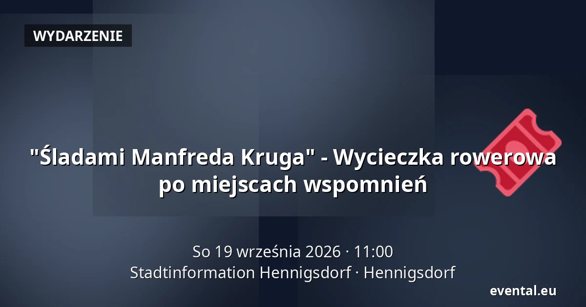 "Śladami Manfreda Kruga" - Wycieczka rowerowa po miejscach wspomnień — Stadtinformation Hennigsdorf, Hennigsdorf