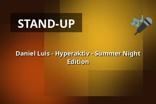 Daniel Luis - Hyperaktiv - Summer Night Edition — RuhrHOCHdeutsch Spiegelzelt, Dortmund