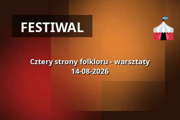 Cztery strony folkloru - warsztaty 14-08-2026 — Muzeum Etnograficzne w Toruniu, Toruń