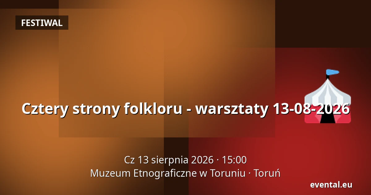 Cztery strony folkloru - warsztaty 13-08-2026 — Muzeum Etnograficzne w Toruniu, Toruń