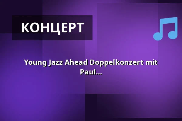 Young Jazz Ahead Doppelkonzert mit Lorant Aktan Trio feat. Kai Ringler | PSQ - Paul Scheugenpflug Quartett — Jazz Club Minden, Minden