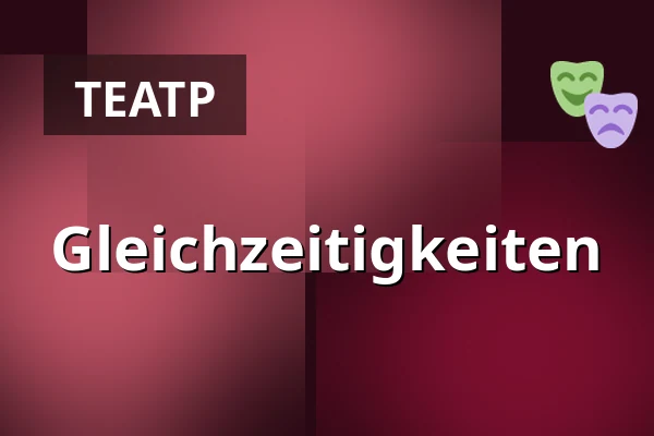 Gleichzeitigkeiten — Ballhaus Ost, Берлин