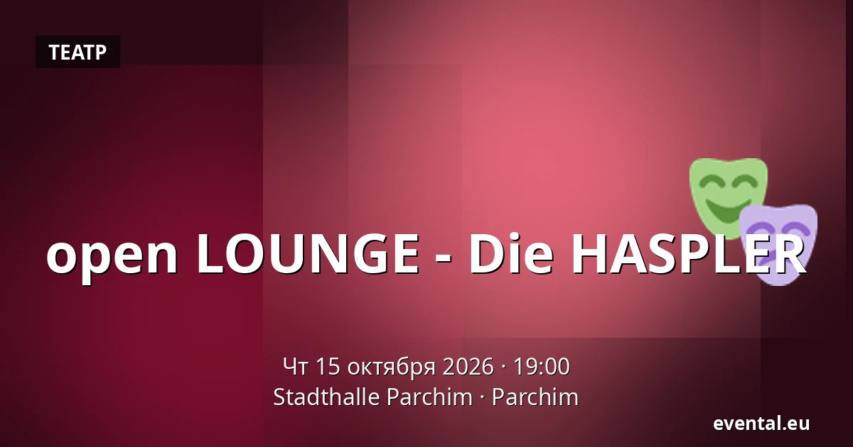 open LOUNGE - Die HASPLER — Stadthalle Parchim, Parchim