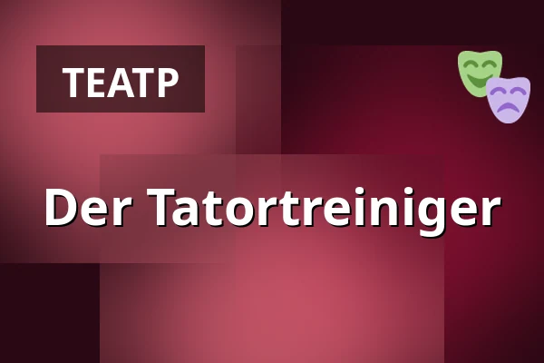 Der Tatortreiniger — Halepaghen-Bühne Buxtehude, Buxtehude