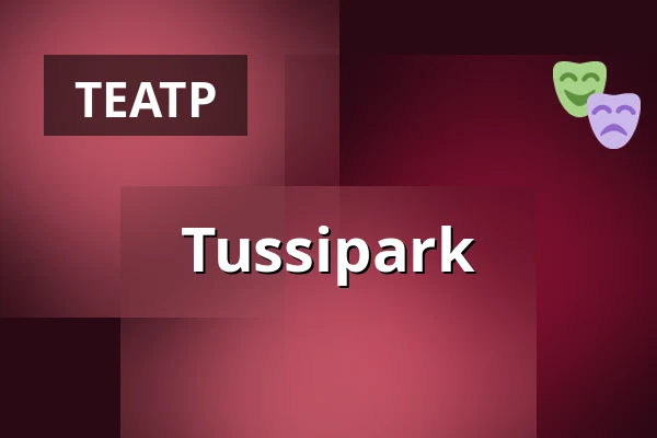 Tussipark — Niederdeutsches Theater Neuenburg e.V., Neuenburg
