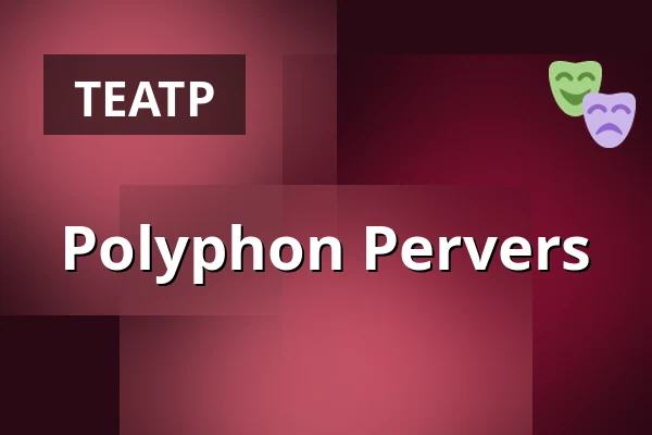 Polyphon Pervers — Theater an der Ruhr, Мюльхайм-ан-дер-Рур