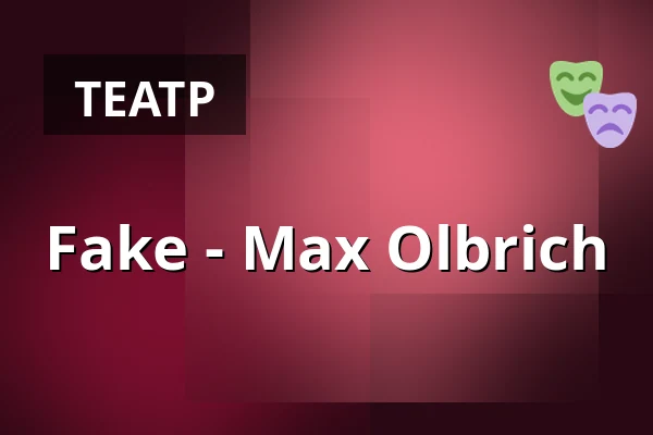 Fake - Max Olbrich — Showfenster Theater, Берлин
